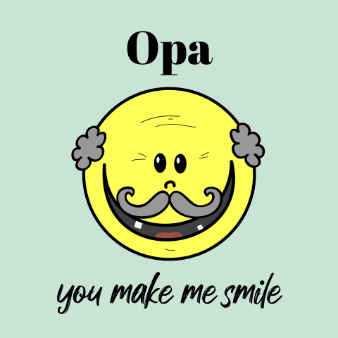 Opa you make me smile